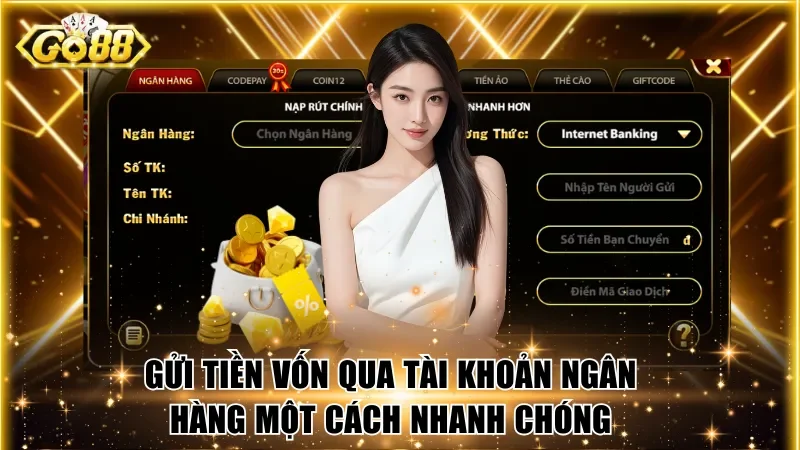 Gửi tiền vốn qua tài khoản ngân hàng một cách nhanh chóng