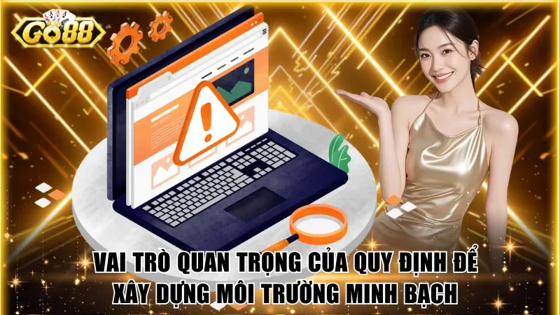 Vai trò quan trọng của quy định để xây dựng môi trường minh bạch